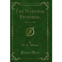 The National Pictorial, Vol. 2: February, 1922 (Classic Reprint)