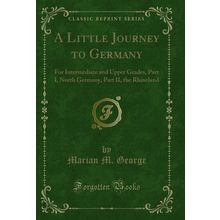 A Little Journey to Germany (Classic Reprint)