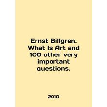 Ernst Billgren. What Is Art and 100 other very important questions. In English