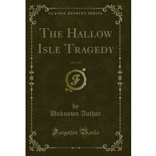 The Hallow Isle Tragedy, Vol. 2 of 3 (Classic Reprint)