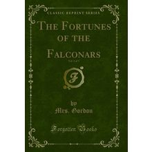 The Fortunes of the Falconars, Vol. 2 of 3 (Classic Reprint)