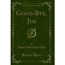 Good-Bye, Jim (Classic Reprint)