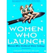 Women Who Launch: The Women Who Shattered Glass Ceilings