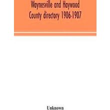 Waynesville And Haywood County Directory 1906-1907
