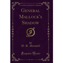 General Mallock's Shadow (Classic Reprint)