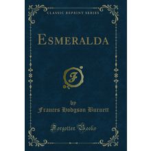 Esmeralda (Classic Reprint)