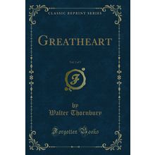 Greatheart, Vol. 2 of 3 (Classic Reprint)
