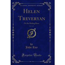 Helen Treveryan, Vol. 3 of 3: Or the Ruling Race (Classic Reprint)