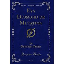 Eva Desmond or Mutation, Vol. 2 of 3 (Classic Reprint)