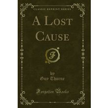 A Lost Cause (Classic Reprint)