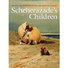 Scheherazade's Children: Global Encounters With the Arabian Nights - Philip F. K