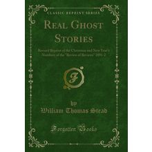 Real Ghost Stories (Classic Reprint)