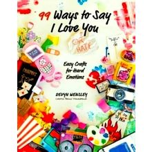 100 Ways to Say I Love (or Hate) You - Easy Crafts for Hard Emotions