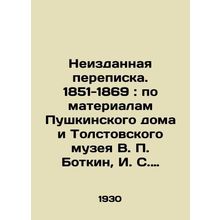 Unpublished Correspondence. 1851-1869: Based on materials from Pushkin House an