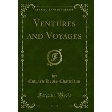 Ventures and Voyages (Classic Reprint)