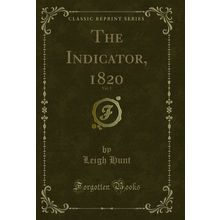 The Indicator, 1820, Vol. 1 (Classic Reprint)