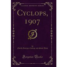 Cyclops, 1907 (Classic Reprint)