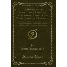 The Hermit, or the Unparalleled Sufferings and Surprising Adventures of Philip