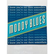 MOODY BLUES - I KNOW YOU'RE OUT THERE SOMEWHERE (UK 7" VINYL, 1988)