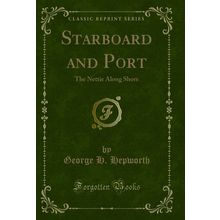 Starboard and Port: The Nettie Along Shore (Classic Reprint)