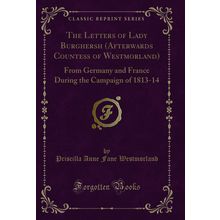 The Letters of Lady Burghersh (Afterwards Countess of Westmorland)