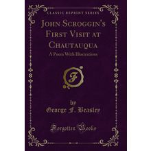 John Scroggin's First Visit at Chautauqua: A Poem With Illustrations