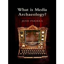 What Is Media Archaeology