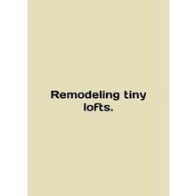 Remodeling tiny lofts. In English /Remodeling tiny lofts.