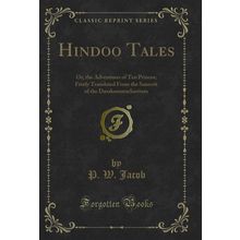 Hindoo Tales: Or, the Adventures of Ten Princes (Classic Reprint)