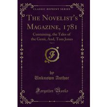 The Novelist's Magazine, 1781, Vol. 3: Containing, the Tales of the Genii, And