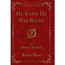 He Knew He Was Right, Vol. 2 of 3 (Classic Reprint)