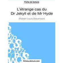 L'atrange Cas Du Dr Jekyll Et De Mr. Hyde De Robert Louis Stevenson - Fichesdele