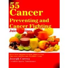 55 Cancer Preventing and Cancer Fighting Juice Recipes