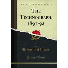 The Technograph, 1891-92 (Classic Reprint)