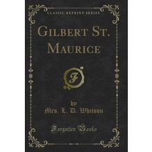 Gilbert St. Maurice (Classic Reprint)