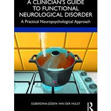 A Clinician's Guide to Functional Neurological Disorder