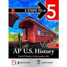 5 Steps To A 5: Ap U.S. History 2024