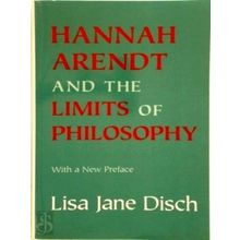 Hannah Arendt and the Limits of Philosophy by Lisa Jane Disch