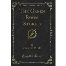 The Green Room Stories (Classic Reprint)