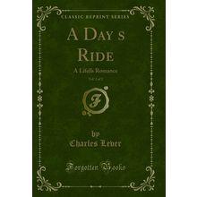 A Days Ride, Vol. 2 of 2: A Lifes Romance (Classic Reprint)