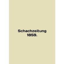 Schachzeitung 1859. In English (ask us if in doubt)/Schachzeitung 1859.