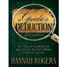 A Guide To Deduction - The Ultimate Handbook For Any Aspiring Sherlock Holmes Or