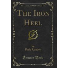 The Iron Heel (Classic Reprint)