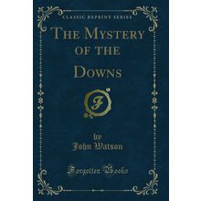 The Mystery of the Downs (Classic Reprint)