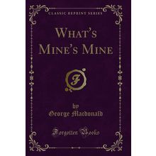 What's Mine's Mine (Classic Reprint)