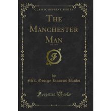 The Manchester Man, Vol. 2 of 3 (Classic Reprint)