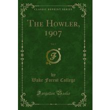The Howler, 1907, Vol. 5 (Classic Reprint)