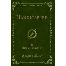 Handicapped (Classic Reprint)