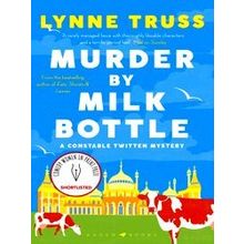 A Constable Twitten Mystery Murder By Milk Bottle