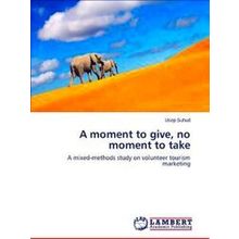 A moment to give, no moment to take